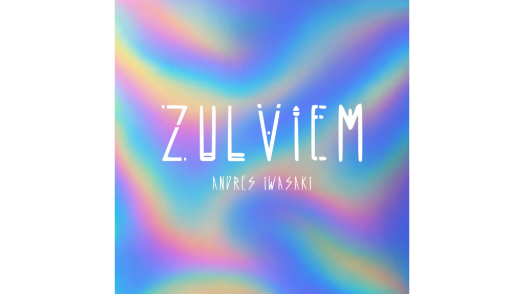 Andrés Iwasaki nos invita a quedarnos en el presente con&nbsp;«Zulviem»