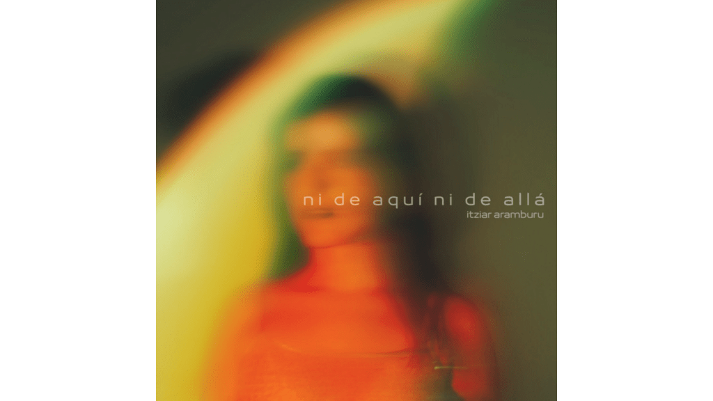 Itziar Aramburu y el arte de no encajar: “Ni de aquí ni de&nbsp;allá”